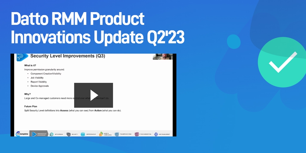 Datto RMM Product Innovations Update Q2'23 | Bludis