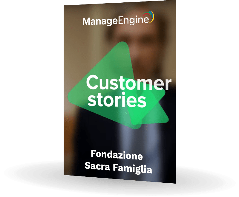 ManageEngine | Fondazione Sacra Famiglia | Bludis | Case Study
